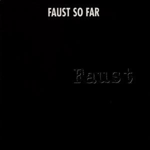 Faust – So Far