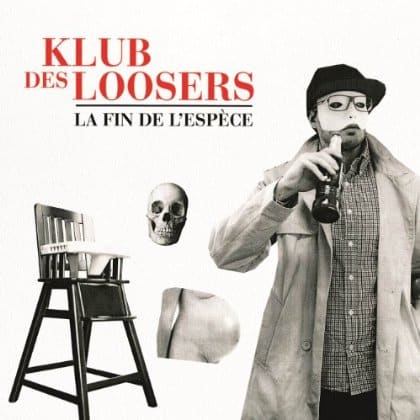 Klub Des Loosers – La Fin de l'Espèce
