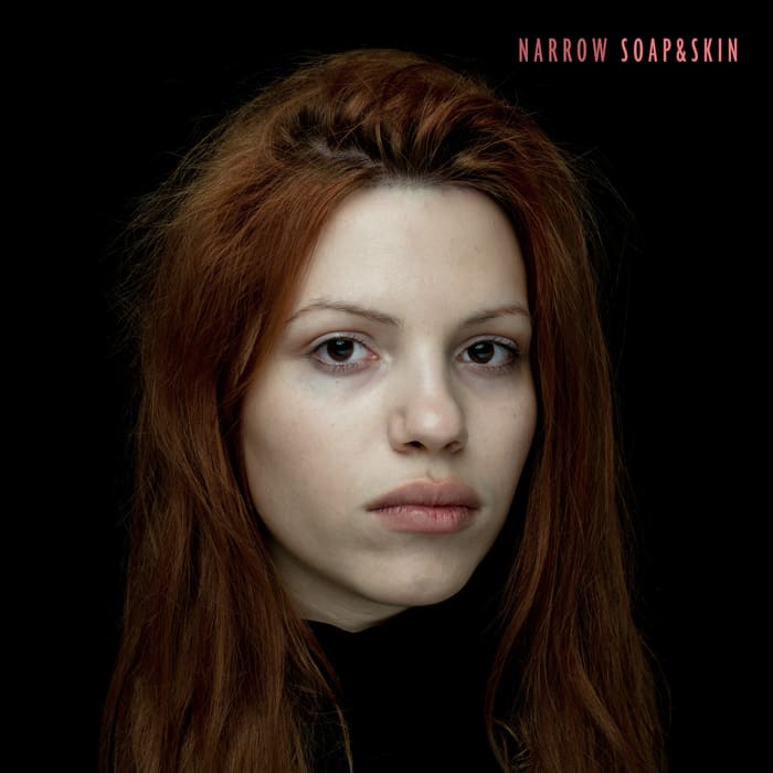 Soap&Skin – Narrow