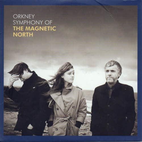 The Magnetic North – Orkney: Symphony Of The Magnetic North