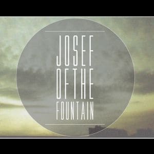 Josef Of The Fountain – Josef Of The Fountain