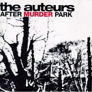 The Auteurs – After Murder Park