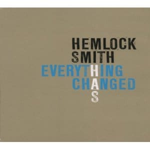 Hemlock Smith – Everything Has Changed