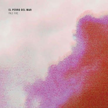 El Perro Del Mar – Pale Fire