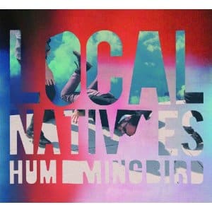 Local Natives – Hummingbird