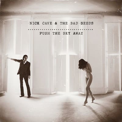 Nick Cave & The Bad Seeds – Push The Sky Away