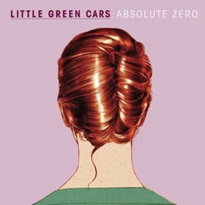 Little Green Cars – Absolute Zero