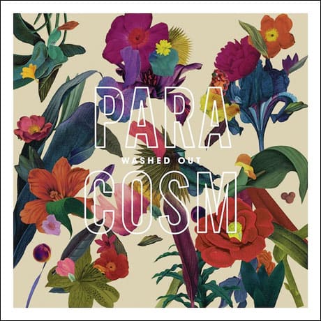 Washed Out – Paracosm