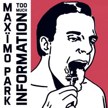 Maxïmo Park – Too Much Information